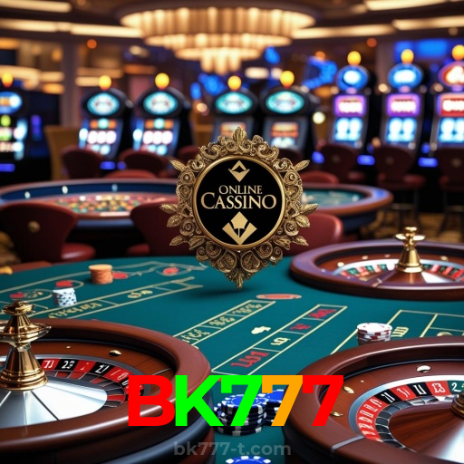 BK777：O melhor do cassino está ao seu alcance! Jogue agora!
